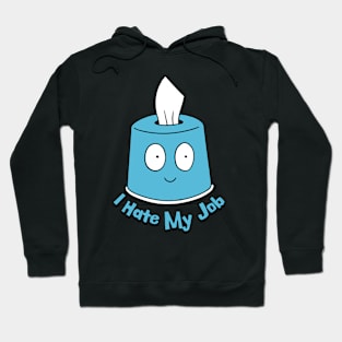 Funny Sarcasm - i hate my job Hoodie